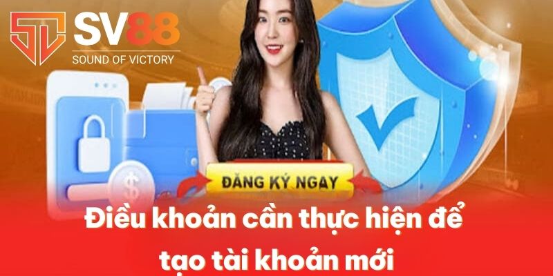 Điều khoản cần thực hiện để tạo tài khoản mới