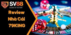Review Nhà Cái 79KING - Đánh Giá Khách Quan Nhất Đến Từ SV88 1 Review nhà cái 79KING
